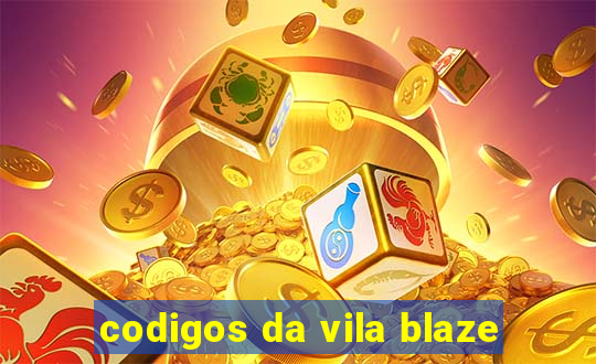 codigos da vila blaze